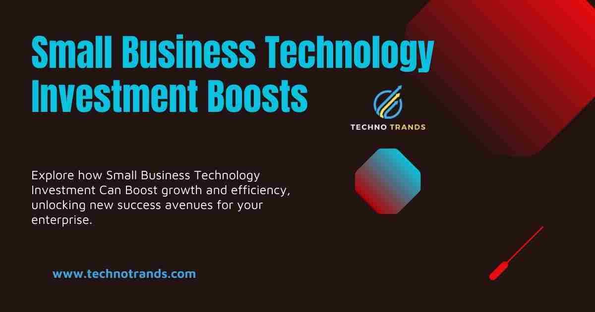 Small Business Technology Investment Boosts